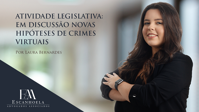 (Português) Atividade legislativa: em discussão novas hipóteses de crimes virtuais