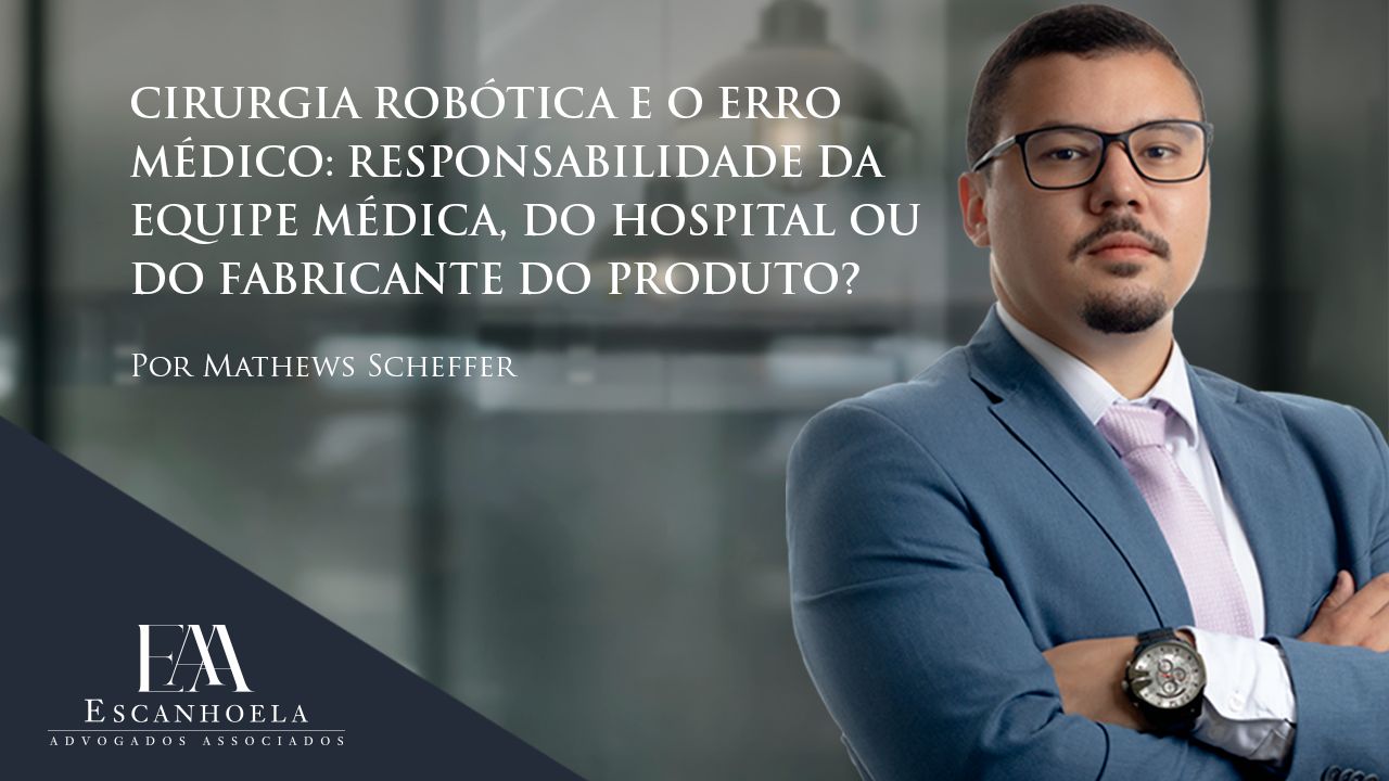 (Português) Cirurgia robótica e o erro médico: Responsabilidade da equipe médica, do hospital ou do fabricante do produto?