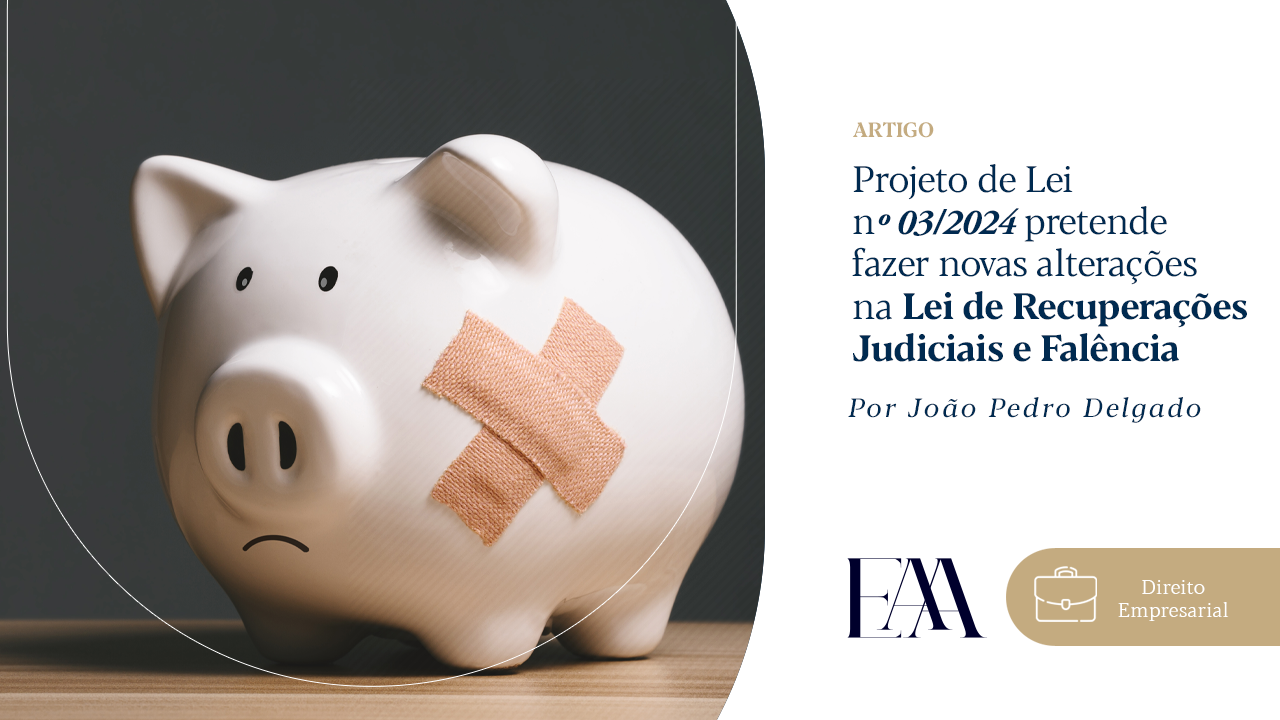 (Português) Projeto de Lei nº 03/2024 pretende fazer novas alterações na Lei de Recuperações Judiciais e Falência